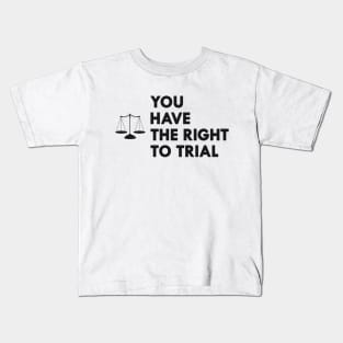 Lawyer - You have the right to trial Kids T-Shirt